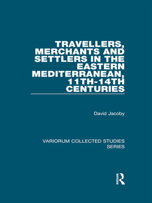 cover image of Travellers, Merchants and Settlers in the Eastern Mediterranean, 11th-14th Centuries